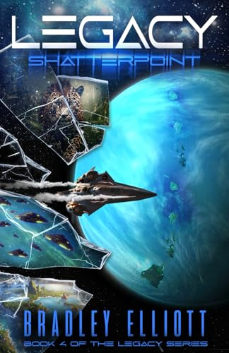 Legacy - Shatterpoint: Book Four of the Legacy Sci-Fi Adventure Series