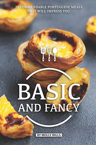 Basic and Fancy: 25 Commendable Portuguese Meals That Will Impress You