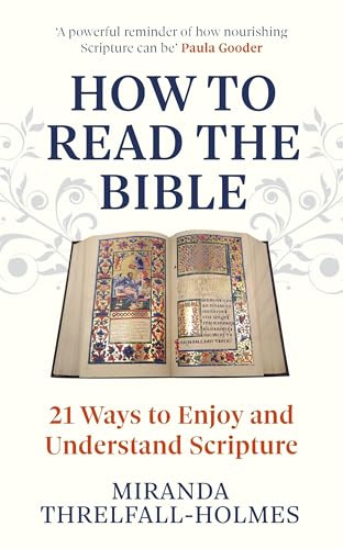 How to Read the Bible: 21 Ways to Enjoy and Understand Scripture
