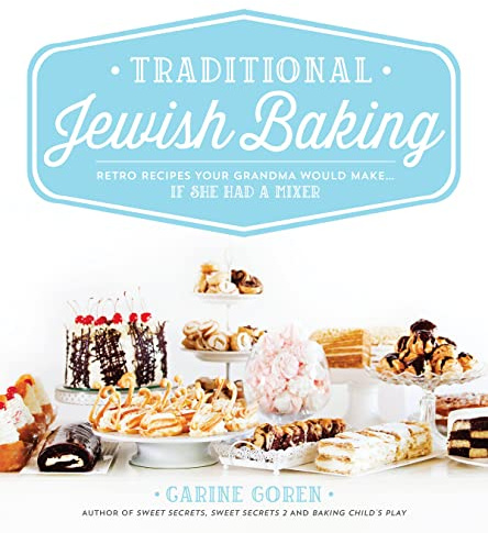 Traditional Jewish Baking: Retro Recipes Your Grandma Would Make If She Had a Mixer: Retro Recipes Your Grandma Would Make… If She Had a Mixer