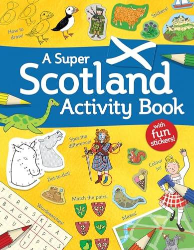 A Super Scotland Activity Book: Games, Puzzles, Drawing, Stickers and More (Kelpies World)