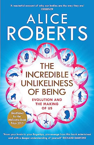 The Incredible Unlikeliness of Being: Evolution and the Making of Us