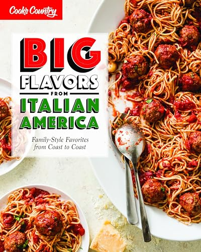 Big Flavors from Italian America: Family-Style Favorites from Coast to Coast