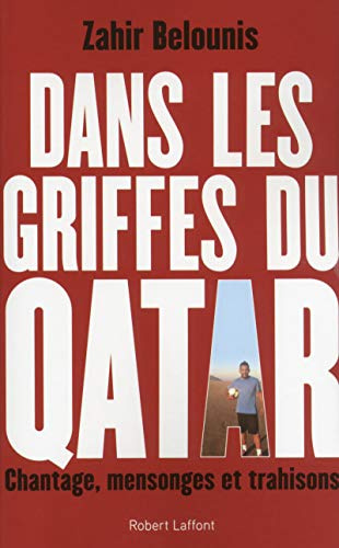 Dans les griffes du Qatar: chantage, mensonges et trahisons