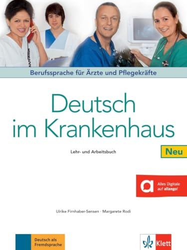 Deutsch im Krankenhaus Neu: Berufssprache für Ärzte und Pflegekräfte. Lehr- und Arbeitsbuch