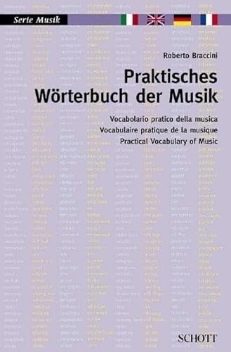 Praktisches Wörterbuch der Musik: Italienisch - Englisch - Deutsch - Französisch (Serie Musik)