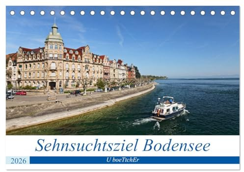 Sehnsuchtsziel Bodensee (Tischkalender 2026 DIN A5 quer), CALVENDO Monatskalender: Der Bodensee - Die aufregendsten Freizeitvergnügen sind in greifbarer Nähe (CALVENDO Orte)