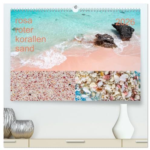 rosaroter korallensand (hochwertiger Premium Wandkalender 2026 DIN A2 quer), Kunstdruck in Hochglanz: Der Fotokünstler Steffen Sennewald hat sich den ... in Szene gesetzt. (CALVENDO Natur)