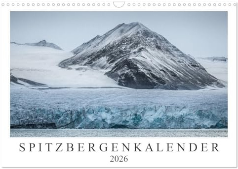 Spitzbergenkalender (Wandkalender 2026 DIN A3 quer), CALVENDO Monatskalender: Landschaftsfotografien aus der Arktis (CALVENDO Natur)