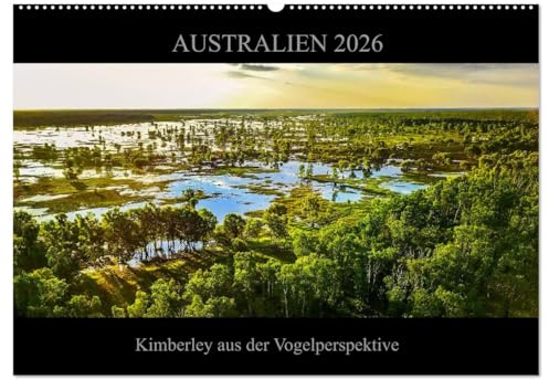 Australien 2026 Kimberley aus der Vogelperspektive (Wandkalender 2026 DIN A2 quer), CALVENDO Monatskalender: Die faszinierende Natur Nordwest ... ungewöhnlicher Perspektive. (CALVENDO Natur)