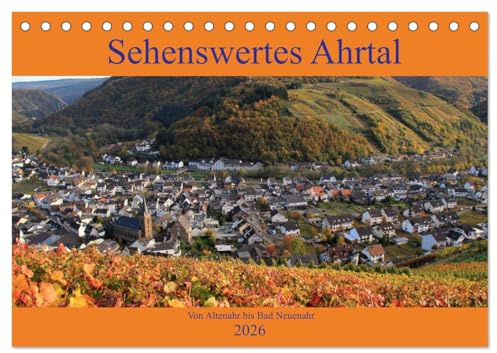 Sehenswertes Ahrtal - Von Altenahr bis Bad Neuenahr (Tischkalender 2026 DIN A5 quer), CALVENDO Monatskalender: In den Weinbergen im herrlichen Ahrtal unterwegs (CALVENDO Natur)