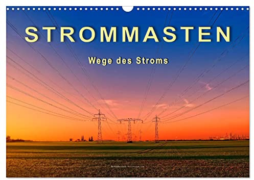 Strommasten - Wege des Stroms (Wandkalender 2026 DIN A3 quer), CALVENDO Monatskalender: Überall in der Landschaft zu sehen, nicht immer schön, aber notwendig, Strommasten. (CALVENDO Technologie)