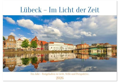 Lübeck – Im Licht der Zeit (Wandkalender 2026 DIN A3 quer), CALVENDO Monatskalender: Ein künstlerischer Jahreskalender mit 12 stimmungsvollen ... Licht, Ruhe und Perspektive. (CALVENDO Orte)