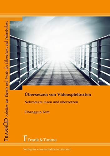 Übersetzen von Videospieltexten: Nekrotexte lesen und übersetzen (TRANSÜD. Arbeiten zur Theorie und Praxis des Übersetzens und Dolmetschens)