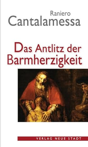 Das Antlitz der Barmherzigkeit (Theologie und Glaube)
