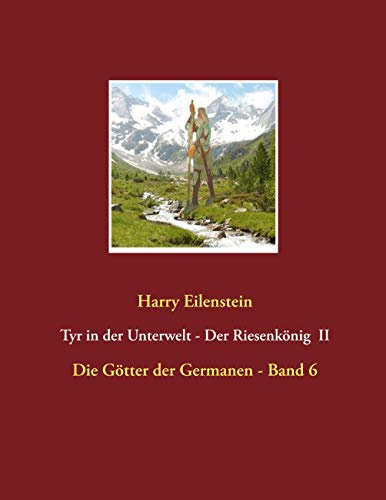 Tyr in der Unterwelt - Der Riesenkönig II: Die Götter der Germanen - Band 6