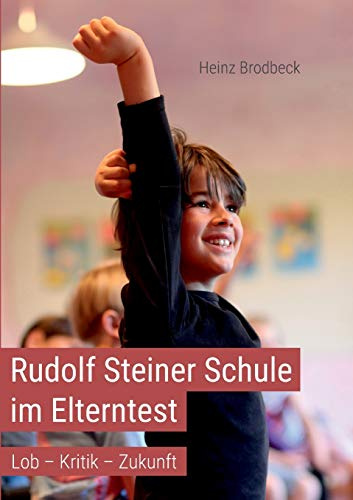 Rudolf Steiner Schule im Elterntest: Lob - Kritik - Zukunftsideen