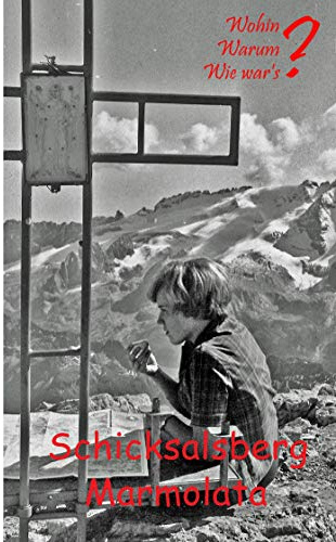 Schicksalsberg Marmolata (Wohin? Warum? Wie war's?, Band 8)