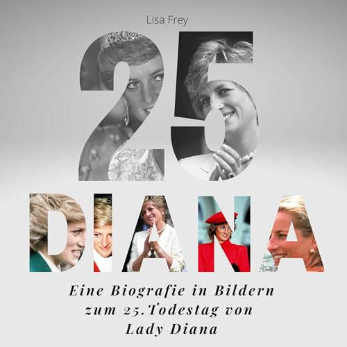 Diana: Eine Biografie in Bildern zum 25.Todestag von Lady Diana