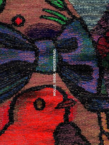 Wool. Silk. Resistance.: Ausst. Kat. Museum Angewandte Kunst, Frankfurt am Main