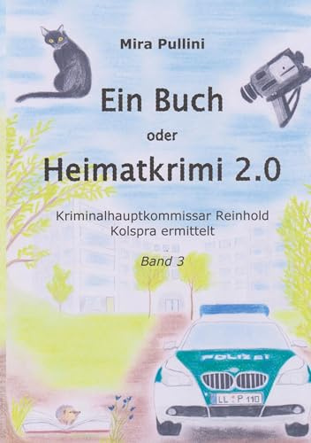Ein Buch oder Heimatkrimi 2.0 (Kriminalhauptkommissar Reinhold Kolspra ermittelt)