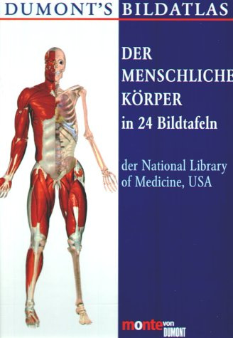 Der menschliche Körper: In 24 Bildtafeln der National Library of Medicine (monte von DUMONT)