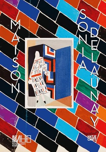 Maison Sonia Delaunay: Sonia Delaunay und das Atelier Simultané (Klassische Moderne)