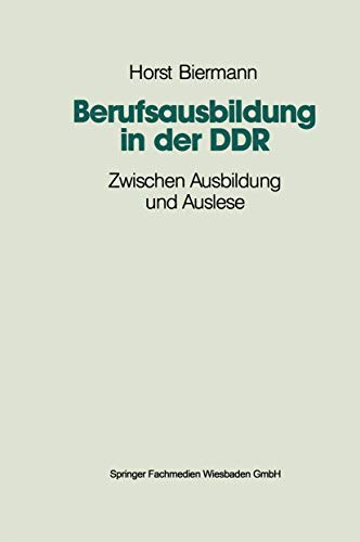 Berufsausbildung in der DDR: Zwischen Ausbildung und Auslese (German Edition)
