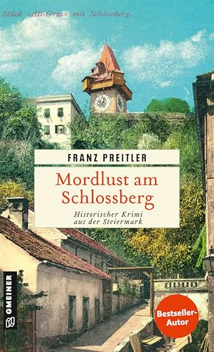 Mordlust am Schlossberg: Historischer Krimi aus der Steiermark (Mürzmorde, Band 4)