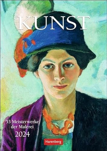 Kunst Wochen-Kulturkalender 2024: 53 Meisterwerke der Malerei in einem hochwertigen Wochen-Wandkalender. Kunst aller Epochen in einem Bildkalender 2024: 53 Meisterwerke der Malerei