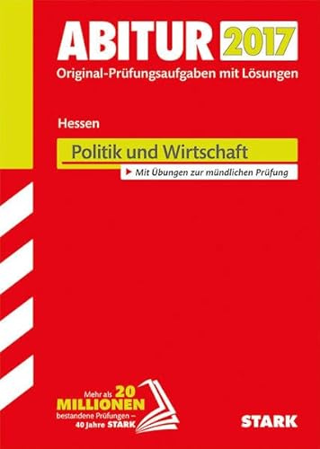 STARK Abiturprüfung Hessen - Politik und Wirtschaft GK/LK: Original-Prüfungsaufgaben mit Lösungen 2014-2016. Mit Übung zur mündlichen Prüfung