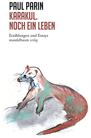 Karakul. Noch ein Leben: Erzählungen und Essays