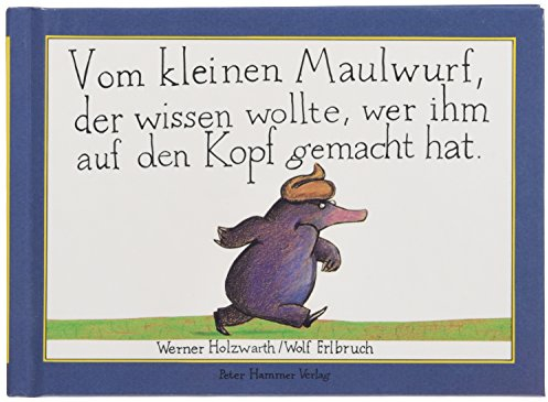 Vom kleinen Maulwurf, der wissen wollte, wer ihm auf den Kopf gemacht hat - Miniausgabe
