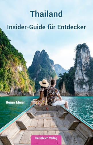 Thailand: Insider-Guide für Entdecker