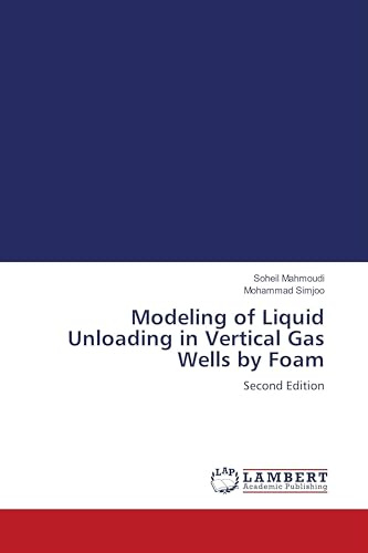 Modeling of Liquid Unloading in Vertical Gas Wells by Foam: Second Edition
