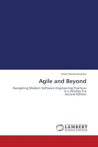 Agile and Beyond: Navigating Modern Software Engineering Practices in a DevOps Era Second Edition