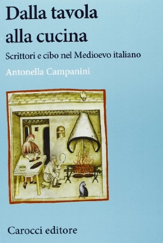 Dalla tavola alla cucina. Scrittori e cibo nel Medioevo italiano