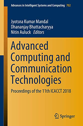 Advanced Computing and Communication Technologies: Proceedings of the 11th ICACCT 2018 (Advances in Intelligent Systems and Computing, Band 702)