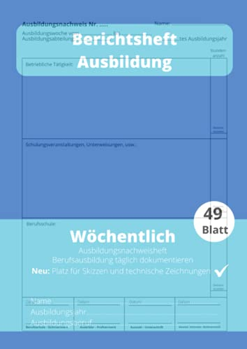 Berichtsheft Ausbildung Wöchentlich: Berufsausbildung mit Erfolg dokumentieren | für kaufmännische und handwerkliche Berufe | BLAU MATT