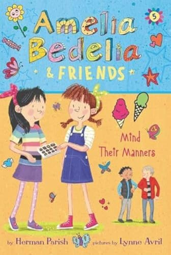Amelia Bedelia & Friends #5: Amelia Bedelia & Friends Mind Their Manners: Amelia Bedelia and friends must save their ice cream party by learning kindness, manners, and how to include new girl Candy