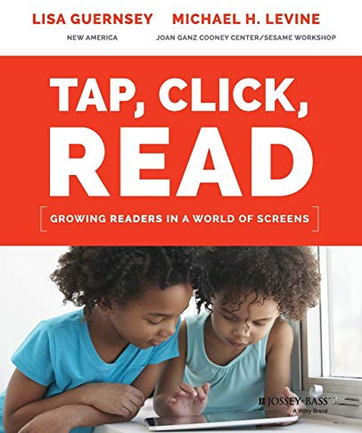 Tap, Click, Read: Growing Readers in a World of Screens