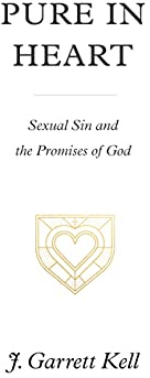 Pure in Heart: Sexual Sin and the Promises of God