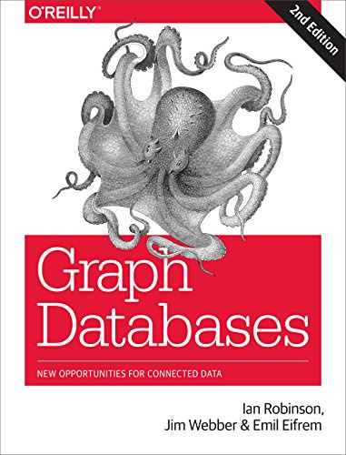 Graph Databases 2e: New Opportunities for Connected Data