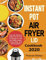 Instant Pot Air Fryer Lid Cookbook 2020: Easy and Delicious Instant Pot Air Fryer Lid Recipes for Fast and Healthy Meals. ( Roast, Bake, Broil and Dehydrate )