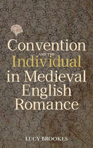 Convention and the Individual in Medieval English Romance (Studies in Medieval Romance)