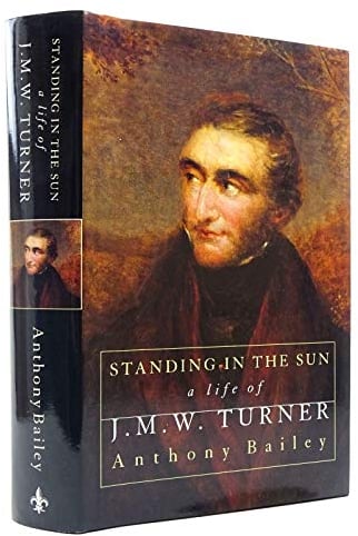 Standing in the Sun: A Biography of J. M. W. Turner