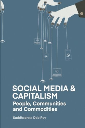 Social Media and Capitalism: People, Communities and Commodities