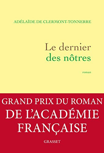 Le dernier des nôtres (Cover Bild kann abweichen): Ausgezeichnet mit dem Grand prix du roman de l'Académie française 2016