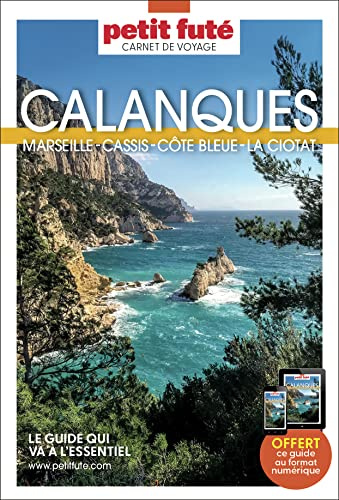Guide Calanques 2023 Carnet Petit Futé (2023): Marseille, Cassis, Côte bleue, La Ciotat