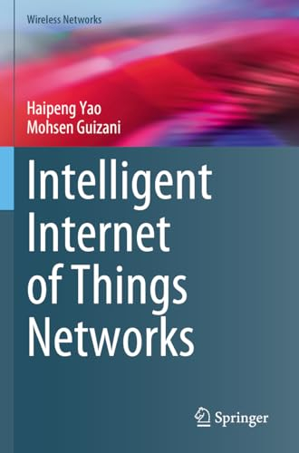 Intelligent Internet of Things Networks (Wireless Networks)